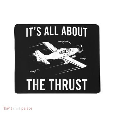 Funny Pilot It's All About The Thrust Airplane Pilot Mousepad