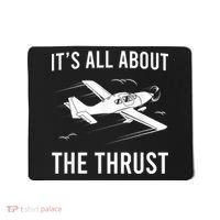 Funny Pilot It's All About The Thrust Airplane Pilot Mousepad thumb 0