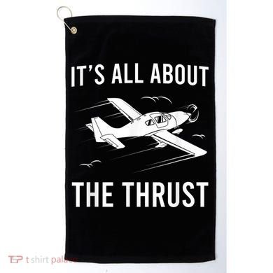 Funny Pilot It's All About The Thrust Airplane Pilot Golf Towel