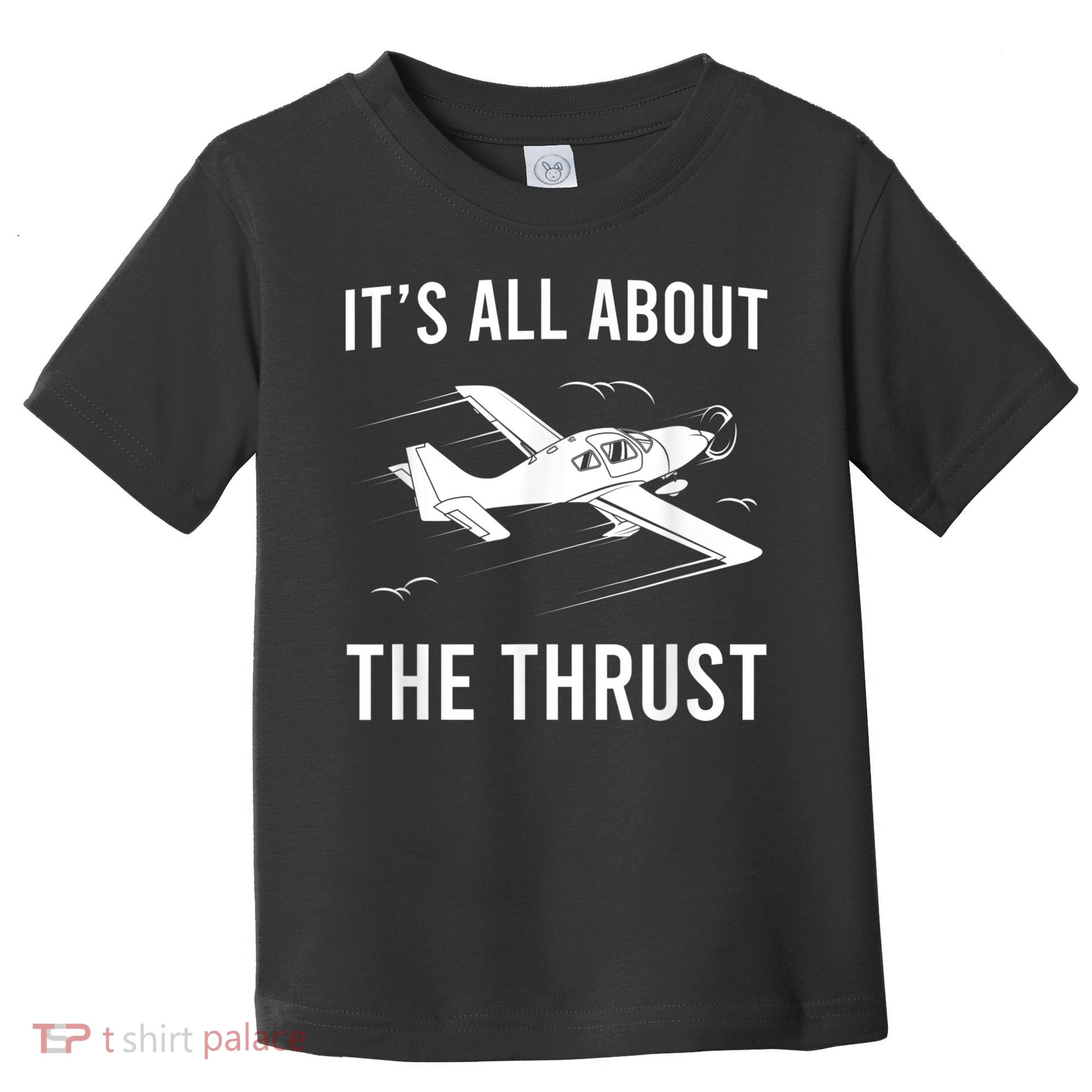 Funny Pilot It's All About The Thrust Airplane Pilot Toddler T-Shirt