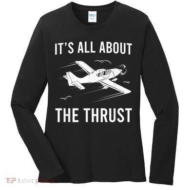 Funny Pilot It's All About The Thrust Airplane Pilot Women's Long Sleeve Shirt