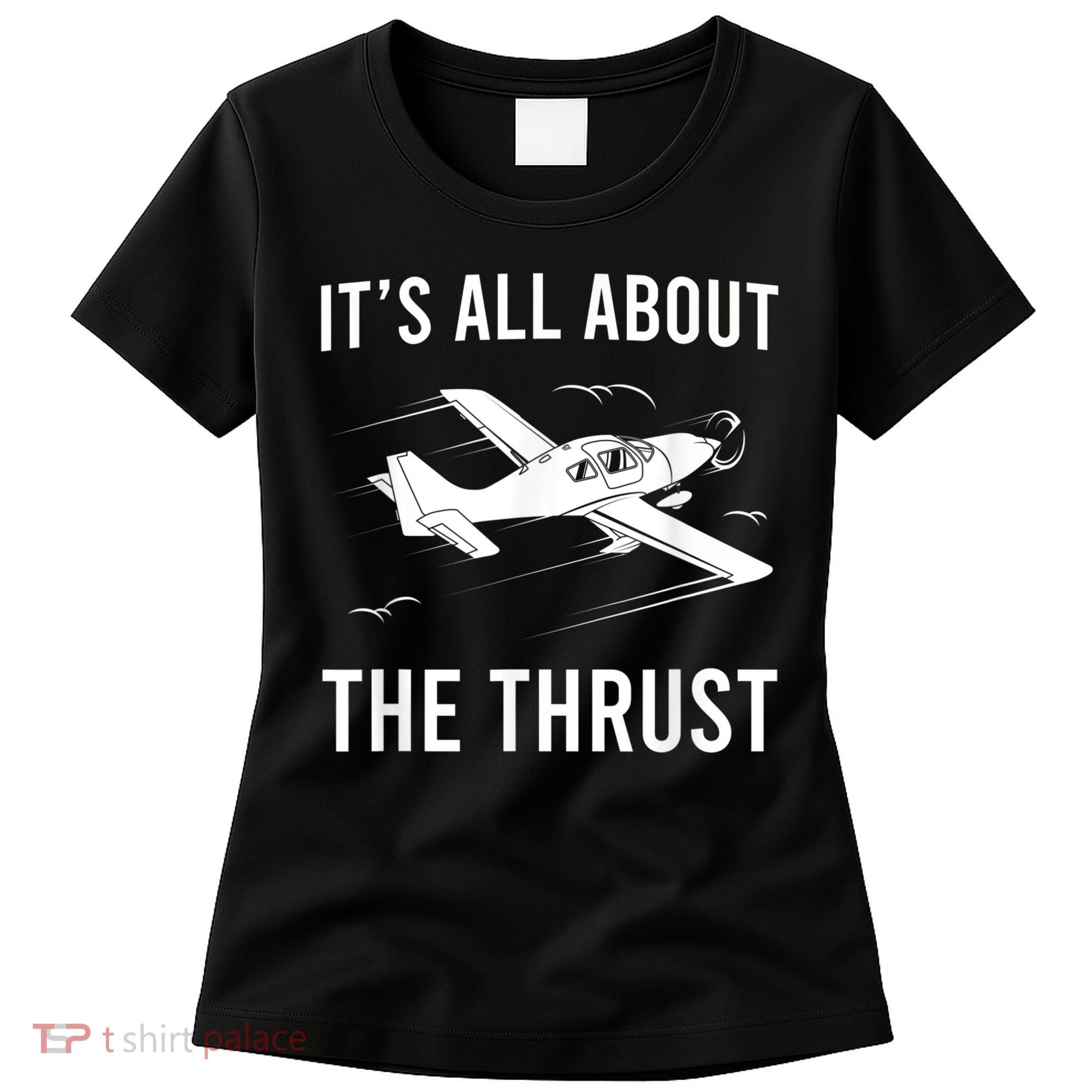 Funny Pilot It's All About The Thrust Airplane Pilot Women's T-Shirt