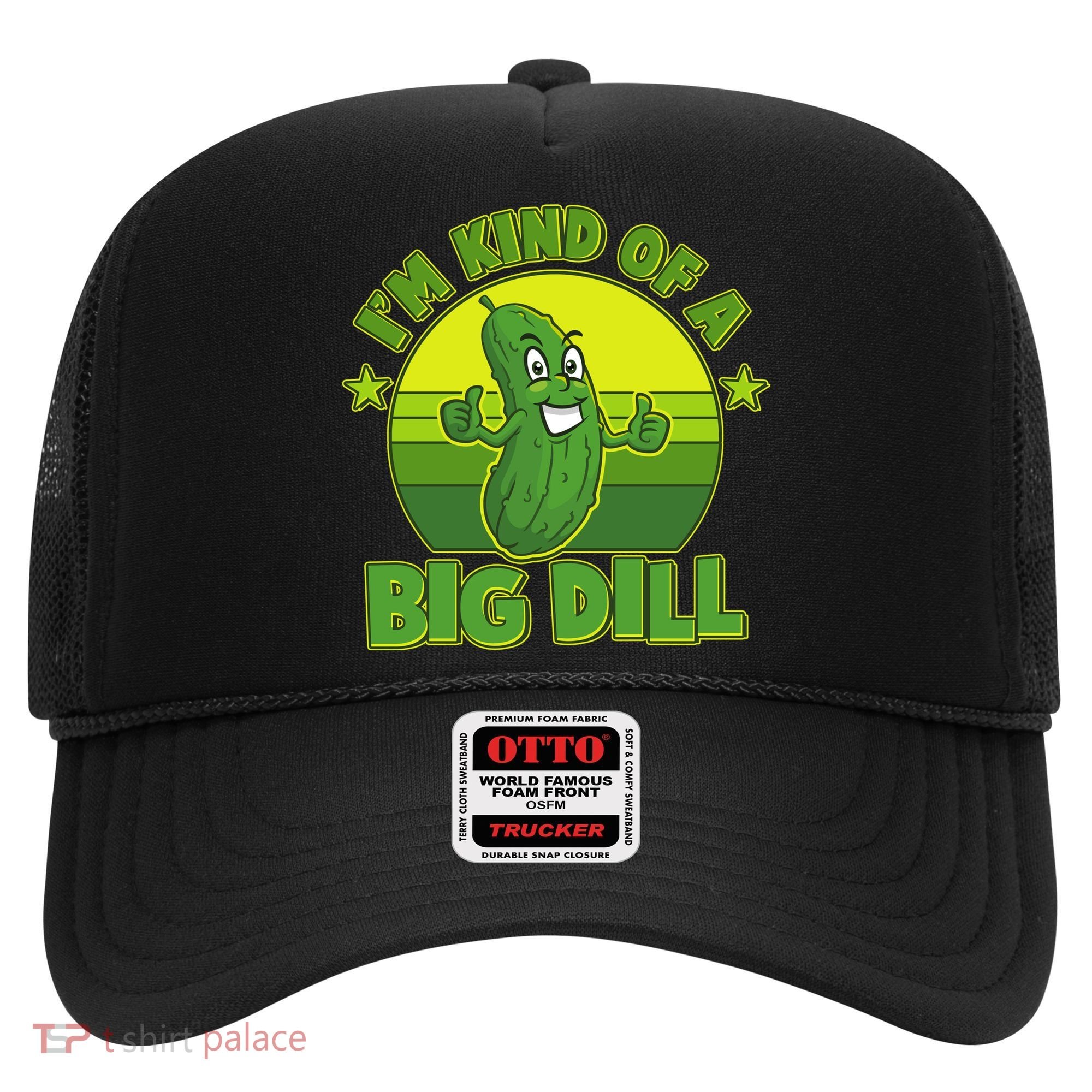 Funny Pickle I'm Kind Of A Big Dill Hat