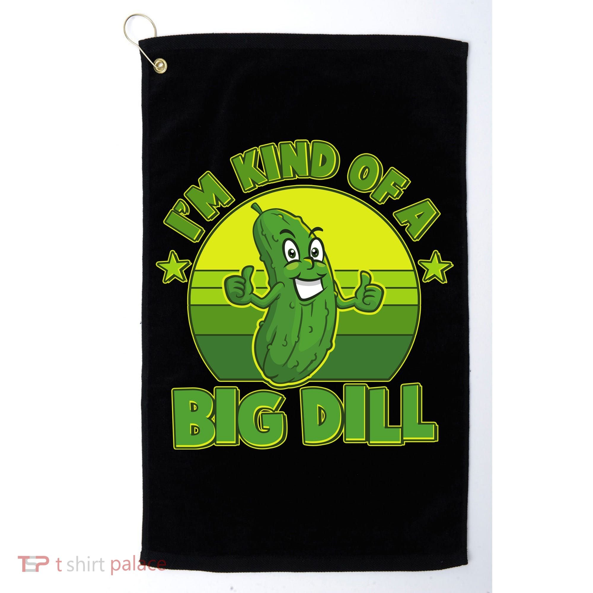 Funny Pickle I'm Kind Of A Big Dill Golf Towel