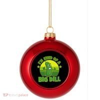 Funny Pickle I'm Kind Of A Big Dill Plastic Christmas Ball Ornament thumb 0