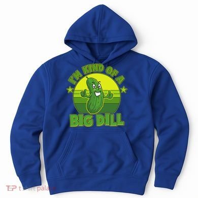 Funny Pickle I'm Kind Of A Big Dill Hoodie