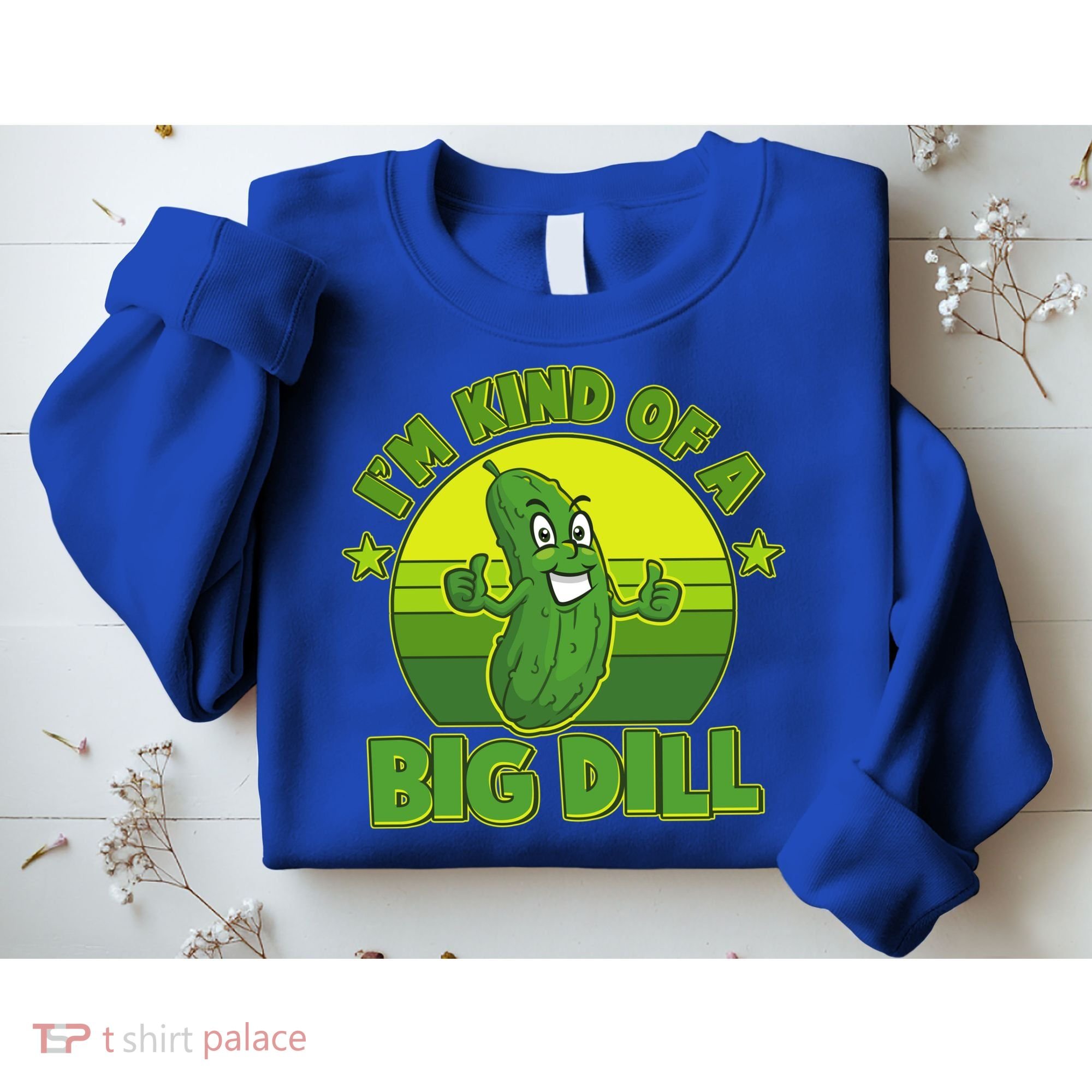 Funny Pickle I'm Kind Of A Big Dill Sweatshirt