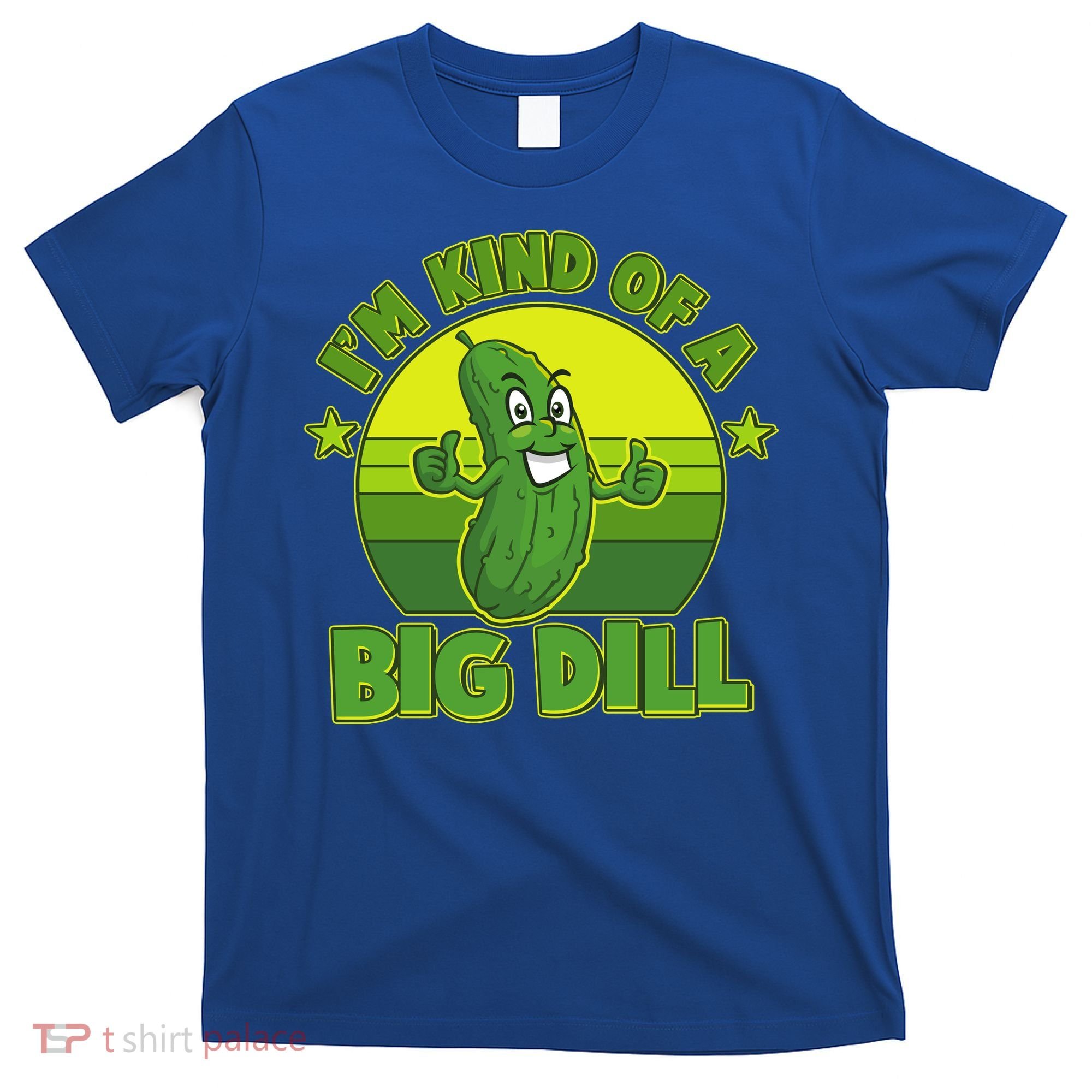 Funny Pickle I'm Kind Of A Big Dill T-Shirt