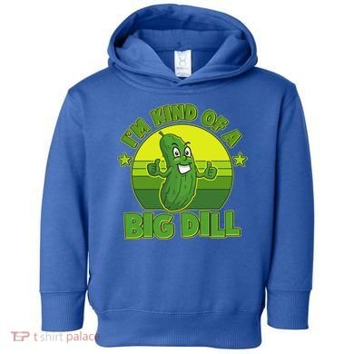 Funny Pickle I'm Kind Of A Big Dill Toddler Hoodie