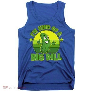 Funny Pickle I'm Kind Of A Big Dill Tank Top