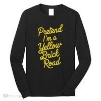 Funny Pretend IM A Yellow Brick Road Long Sleeve Shirt thumb 0