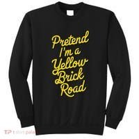 Funny Pretend IM A Yellow Brick Road Sweatshirt thumb 0