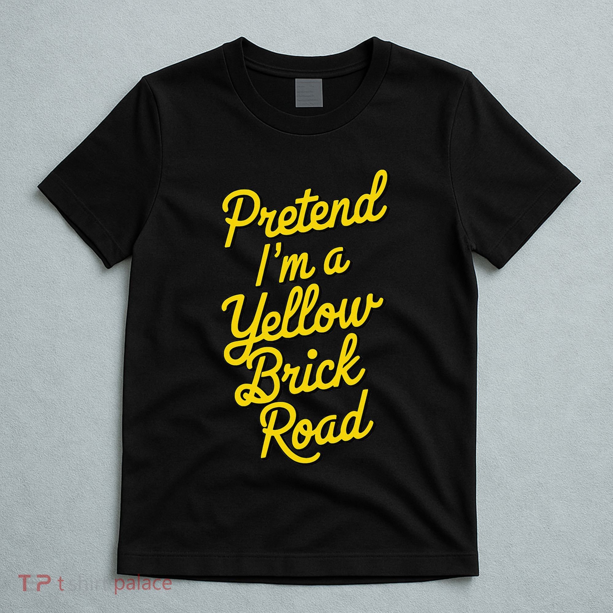 Funny Pretend IM A Yellow Brick Road T-Shirt