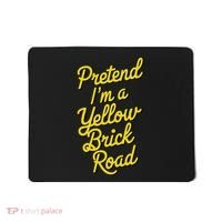 Funny Pretend IM A Yellow Brick Road Mousepad thumb 0
