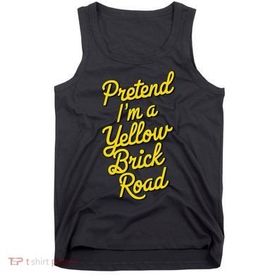 Funny Pretend IM A Yellow Brick Road Tank Top
