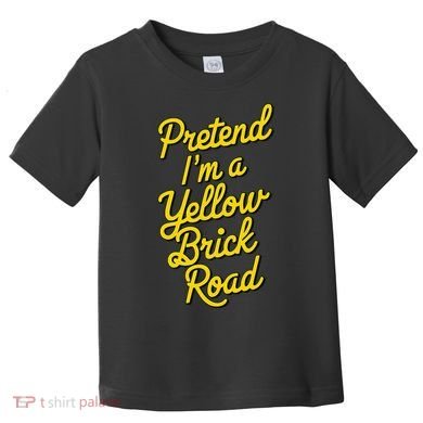 Funny Pretend IM A Yellow Brick Road Toddler T-Shirt