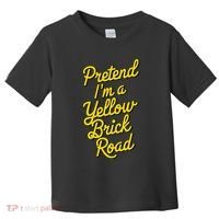 Funny Pretend IM A Yellow Brick Road Toddler T-Shirt thumb 0