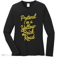 Funny Pretend IM A Yellow Brick Road Women's Long Sleeve Shirt thumb 0