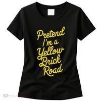 Funny Pretend IM A Yellow Brick Road Women's T-Shirt thumb 0