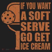 Funny Pickleball If You Want Soft Serve Go Get Ice Cream  Women's Sweatshirt thumb 2