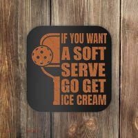 Funny Pickleball If You Want Soft Serve Go Get Ice Cream  Coaster thumb 0