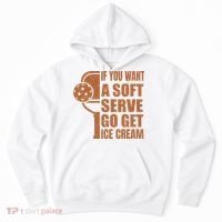Funny Pickleball If You Want Soft Serve Go Get Ice Cream  Hoodie thumb 0