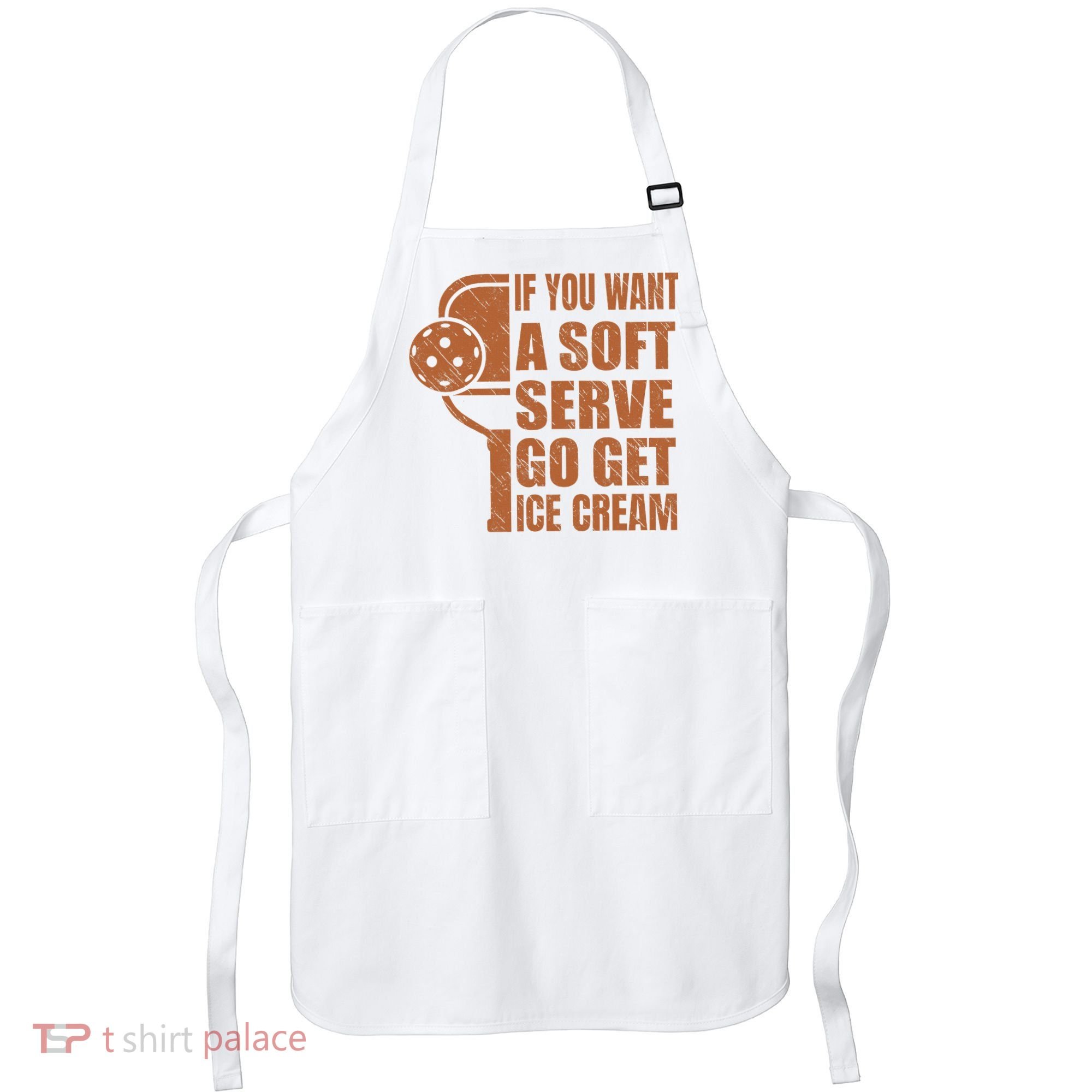 Funny Pickleball If You Want Soft Serve Go Get Ice Cream  Apron