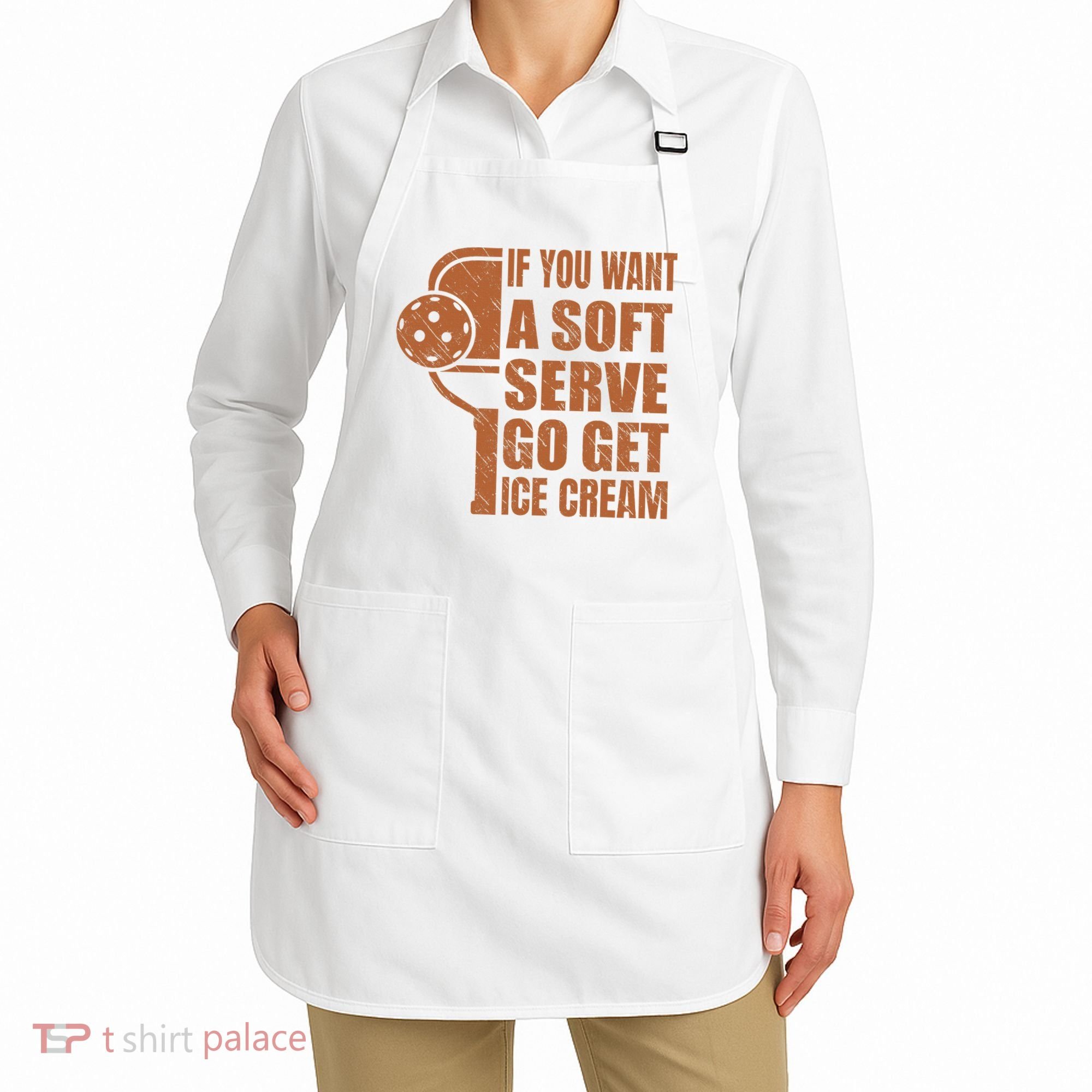 Funny Pickleball If You Want Soft Serve Go Get Ice Cream  Apron