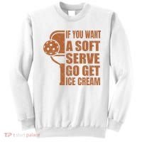 Funny Pickleball If You Want Soft Serve Go Get Ice Cream  Sweatshirt thumb 0