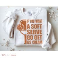 Funny Pickleball If You Want Soft Serve Go Get Ice Cream  Sweatshirt thumb 2