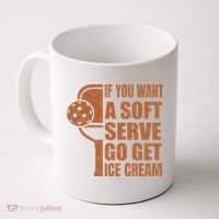 Funny Pickleball If You Want Soft Serve Go Get Ice Cream  Coffee Mug thumb 0