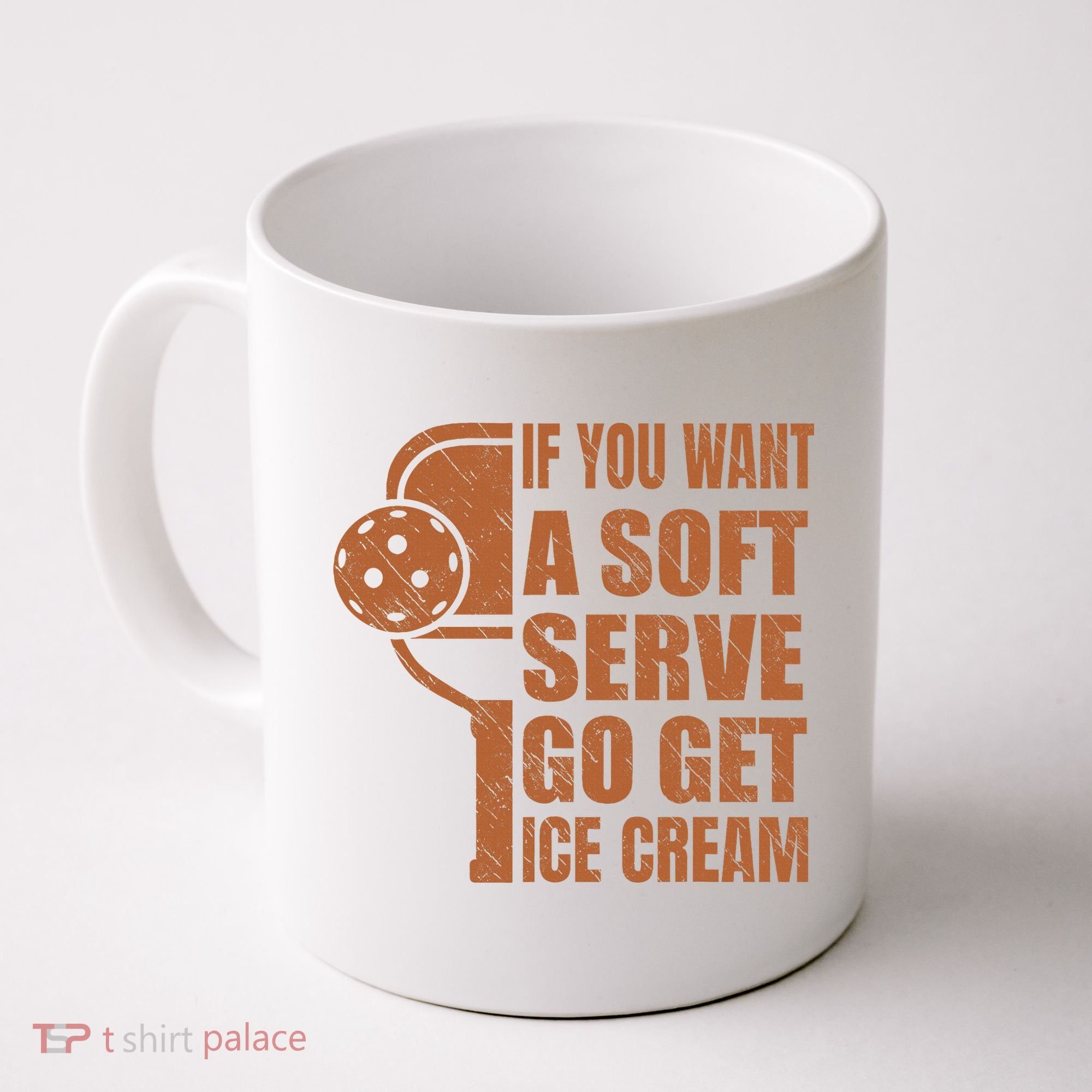 Funny Pickleball If You Want Soft Serve Go Get Ice Cream  Coffee Mug