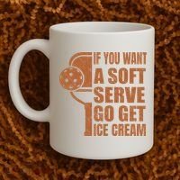 Funny Pickleball If You Want Soft Serve Go Get Ice Cream  Coffee Mug thumb 2