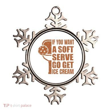 Funny Pickleball If You Want Soft Serve Go Get Ice Cream  Ornament