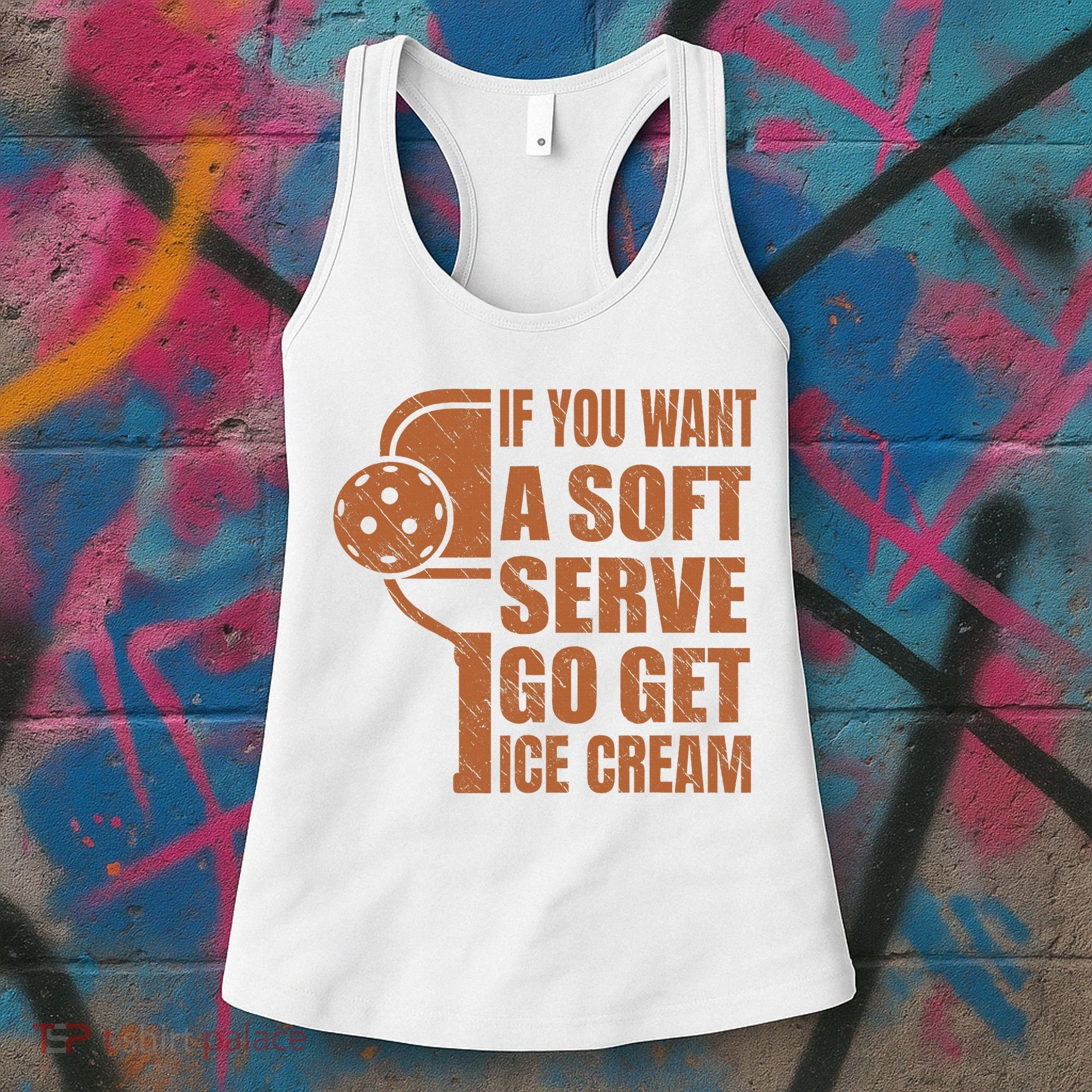 Funny Pickleball If You Want Soft Serve Go Get Ice Cream  Women's Tank Top