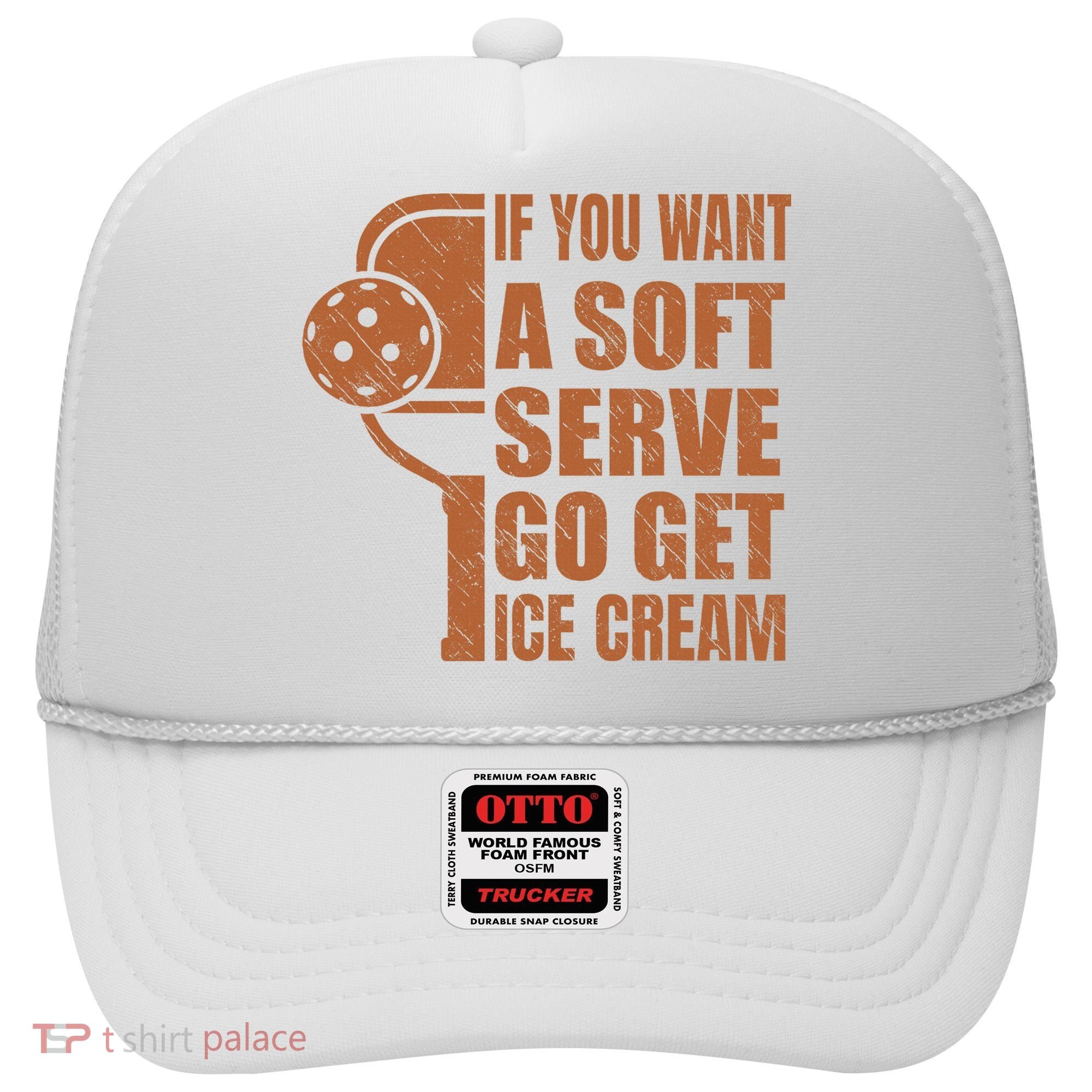 Funny Pickleball If You Want Soft Serve Go Get Ice Cream  Hat