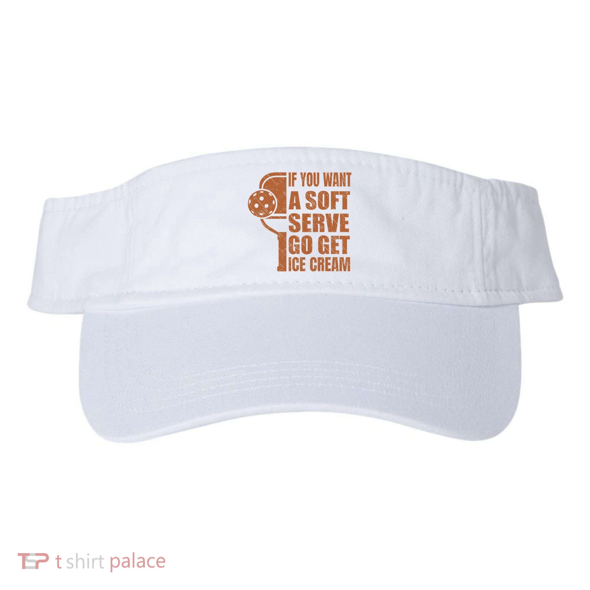 Funny Pickleball If You Want Soft Serve Go Get Ice Cream  Visor
