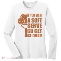 Funny Pickleball If You Want Soft Serve Go Get Ice Cream  Women's Long Sleeve Shirt thumb 0