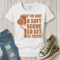 Funny Pickleball If You Want Soft Serve Go Get Ice Cream  Women's T-Shirt thumb 3