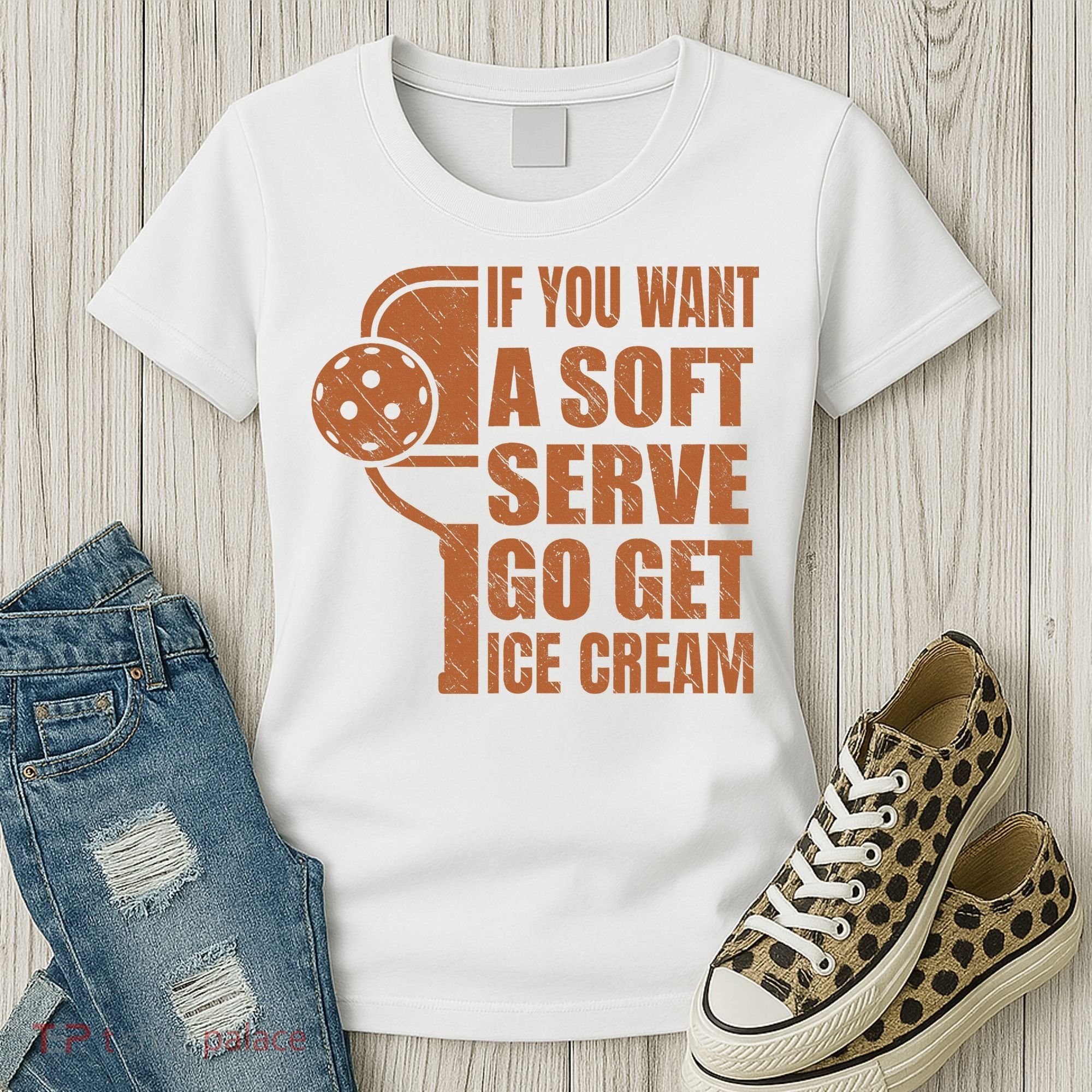 Funny Pickleball If You Want Soft Serve Go Get Ice Cream  Women's T-Shirt
