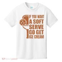Funny Pickleball If You Want Soft Serve Go Get Ice Cream  Kids T-Shirt thumb 0