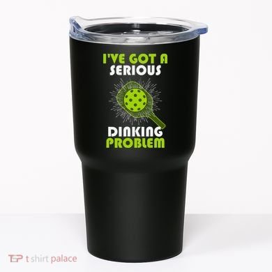 Funny Pickleball IVe Got A Serious Dinking Problem Tumbler