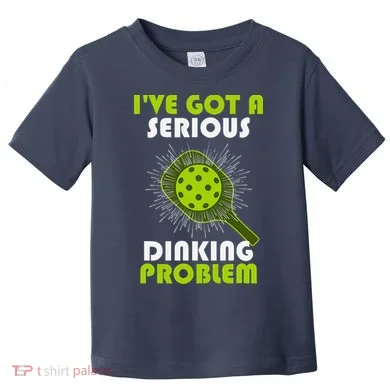 Funny Pickleball IVe Got A Serious Dinking Problem Toddler T-Shirt