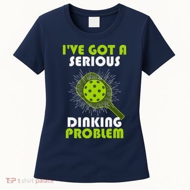 Funny Pickleball IVe Got A Serious Dinking Problem Women's T-Shirt