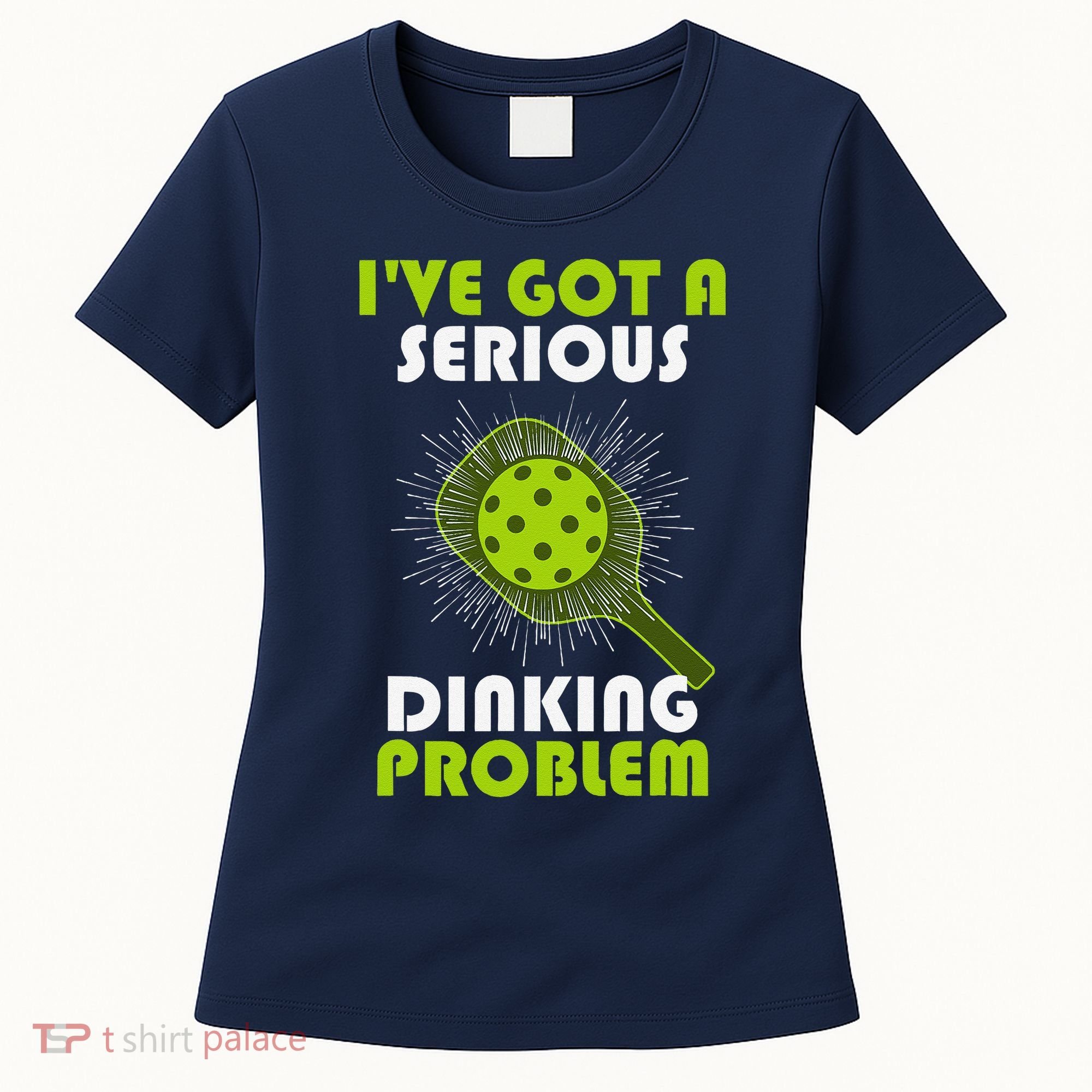Funny Pickleball IVe Got A Serious Dinking Problem Women's T-Shirt