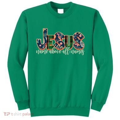 Festive Patten Jesus Name Above All Names Sweatshirt