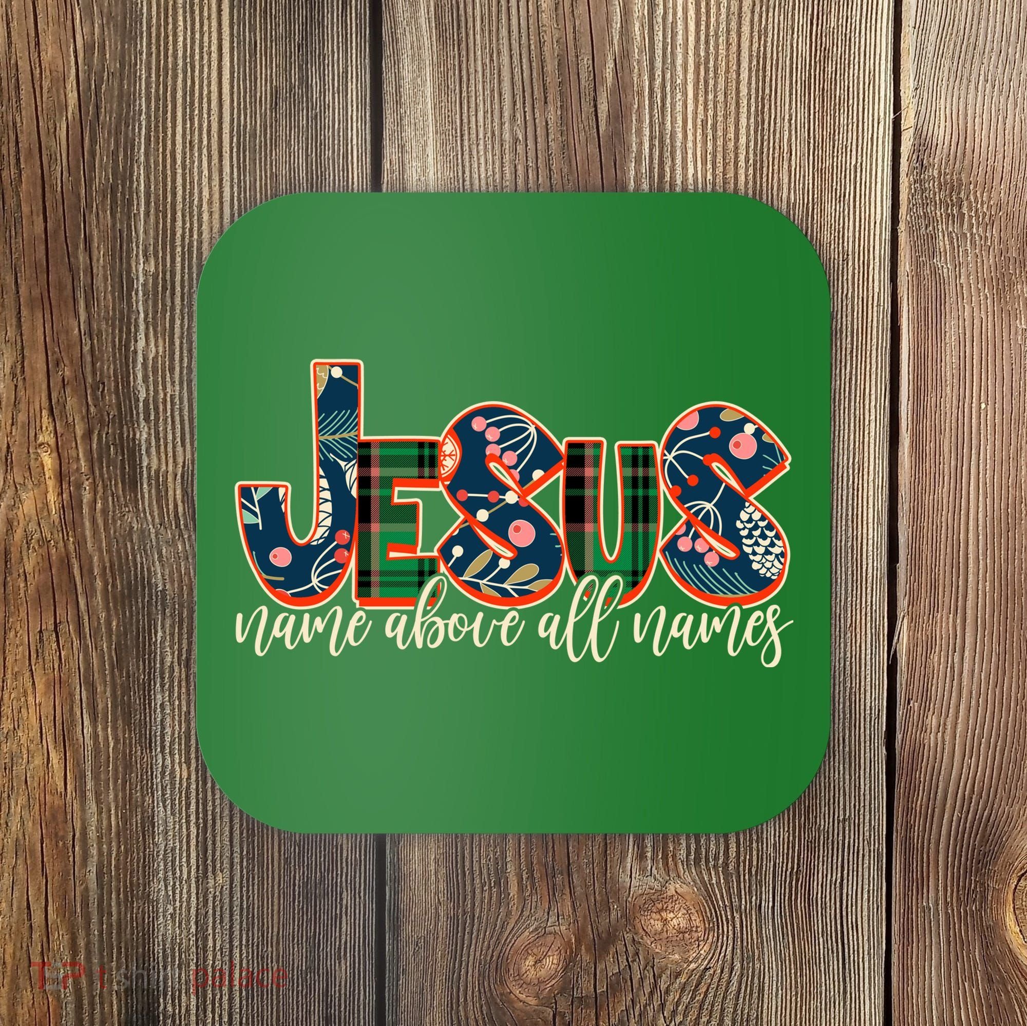 Festive Patten Jesus Name Above All Names Coaster