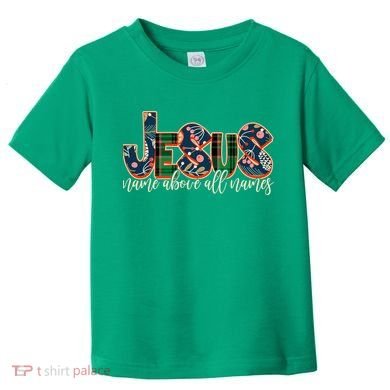 Festive Patten Jesus Name Above All Names Toddler T-Shirt