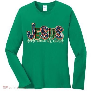 Festive Patten Jesus Name Above All Names Women's Long Sleeve Shirt