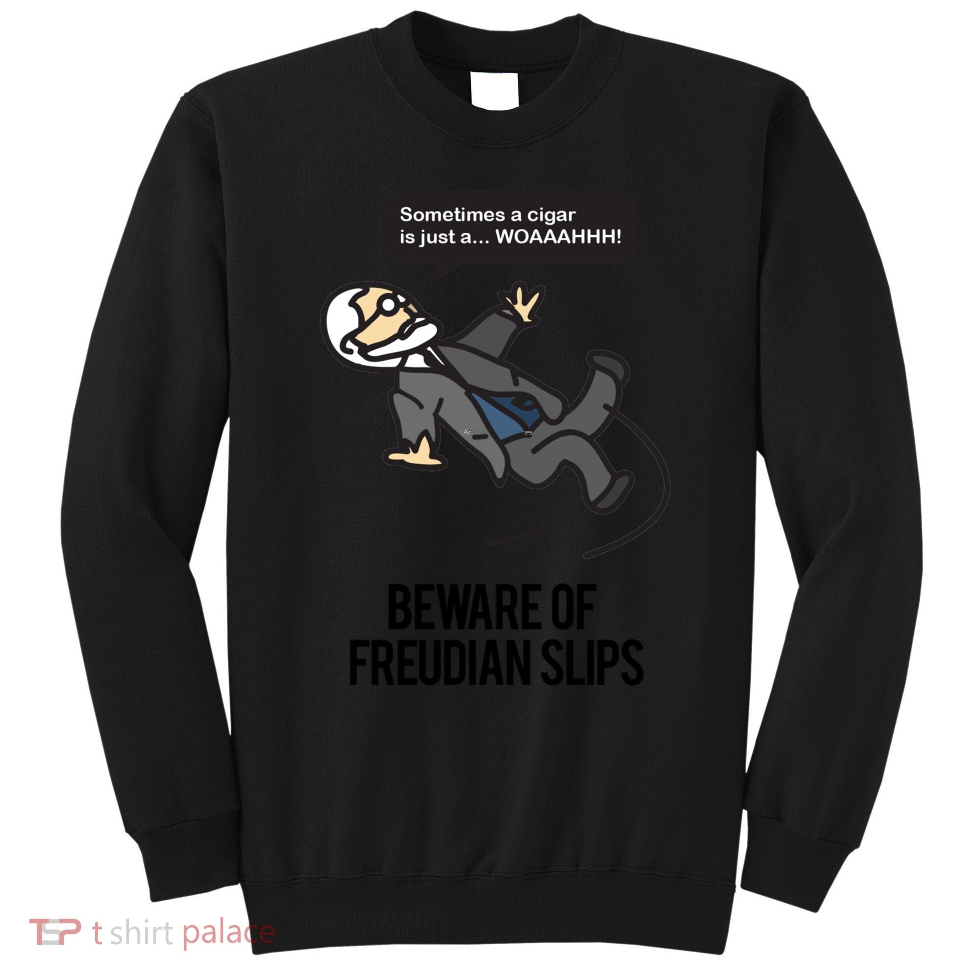 Funny Psychology Joke Sigmund Freud Beware Of Freudian Slips Sweatshirt